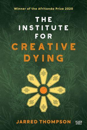 The Institute for Creative Dying by Jarred Thompson